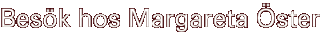 Bes�k hos Margareta �ster