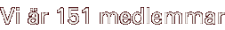 Vi �r 151 medlemmar