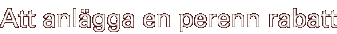 Att anl�gga en perenn rabatt